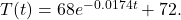 T(t)=68e^{-0.0174t}+72.