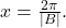 x=\frac{2\pi}{|B|}.