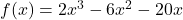 f(x)=2x^3-6x^2-20x
