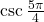 \csc \frac{5\pi}{4}