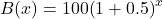 B(x)=100{\left(1+0.5\right)}^{x}