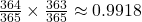 \frac{364}{365}\times\frac{363}{365}\approx 0.9918