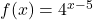 f(x)=4^{x-5}