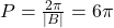 P=\frac{2\pi}{| B |}=6\pi