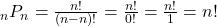 _{n}P_{n} = \frac{n!}{(n-n)!} = \frac{n!}{0!} = \frac{n!}{1} = n!