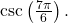 \csc \left(\frac{7\pi}{6}\right).