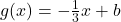 g(x) = -\frac{1}{3}x + b