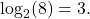 \log_{2}(8) = 3.