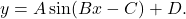 y=A\sin(Bx-C)+D.