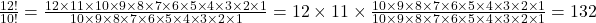 \frac{12!}{10!} = \frac{12 \times 11 \times 10 \times 9 \times 8 \times 7 \times 6 \times 5 \times 4 \times 3 \times 2 \times 1}{10 \times 9 \times 8 \times 7 \times 6 \times 5 \times 4 \times 3 \times 2 \times 1} = 12 \times 11 \times \frac{10 \times 9 \times 8 \times 7 \times 6 \times 5 \times 4 \times 3 \times 2 \times 1}{10 \times 9 \times 8 \times 7 \times 6 \times 5 \times 4 \times 3 \times 2 \times 1} = 132