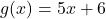 g(x) = 5x + 6