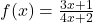 f(x)=\frac{3x+1}{4x+2}