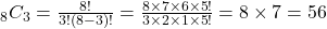 _{8}C_{3}=\frac{8!}{3!\left(8-3\right)!}=\frac{8\times7\times6\times5!}{3\times2\times1\times5!}=8\times7=56