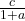 \frac{c}{1+a}