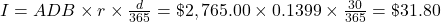 I=ADB \times r \times \frac{d}{365} = \$2,765.00 \times 0.1399 \times \frac{30}{365} = \$31.80