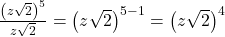 \frac{{\left(z\sqrt{2}\right)}^{5}}{z\sqrt{2}} = {\left(z\sqrt{2}\right)}^{5-1} = {\left(z\sqrt{2}\right)}^{4}