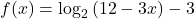 f(x)={\mathrm{log}}_{2}\left(12-3x\right)-3