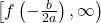 \left[f\left(-\frac{b}{2a}\right), \infty\right)