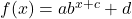  f(x) = ab^{x+c} + d
