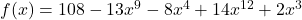 f(x)=108-13x^9-8x^4+14x^{12}+2x^3