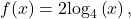 f(x)=2{\mathrm{log}}_{4}\left(x\right),