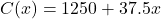 C(x) = 1250 + 37.5x