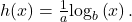 h(x)=\frac{1}{a}{\mathrm{log}}_{b}\left(x\right).