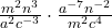 \frac{m^2 n^3}{a^2 c^{-3}} \cdot \frac{a^{-7}n^{-2}}{m^2 c^4}