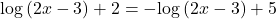 \mathrm{log}\left(2x-3\right)+2=-\mathrm{log}\left(2x-3\right)+5