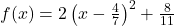 f(x) = 2\left(x - \frac{4}{7}\right)^2 + \frac{8}{11}