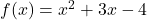 f(x)=x^2+3x-4
