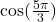 \cos(\frac{5\pi}{3})