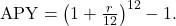 \text{APY}={\left(1+\frac{r}{12}\right)}^{12}-1.