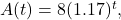 A(t)=8(1.17)^{t},