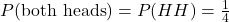P(\text{both heads}) = P(HH) = \frac{1}{4}