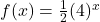 f(x) = \frac{1}{2}(4)^{x}