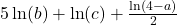 5\ln(b)+\ln(c)+\frac{\ln(4-a)}{2}