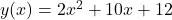 y(x) = 2x^2 + 10x + 12