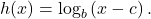 h(x)={\mathrm{log}}_{b}\left(x-c\right).