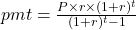 pmt = \frac{P \times r \times (1+r)^t}{(1+r)^t - 1}