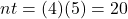 nt = (4)(5) = 20