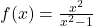 f(x)=\frac{x^2}{x^2-1}