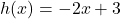 h(x) = -2x + 3