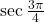 \sec \frac{3\pi}{4}