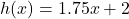 h(x)=1.75x+2