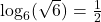 \log_{6}(\sqrt{6}) = \frac{1}{2}