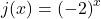 j(x)={\left(-2\right)}^{x}