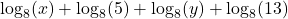 \log_{8}(x)+\log_{8}(5)+\log_{8}(y)+\log_{8}(13)