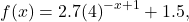 f(x)=2.7{\left(4\right)}^{-x+1}+1.5,
