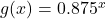 g(x)=0.875^x